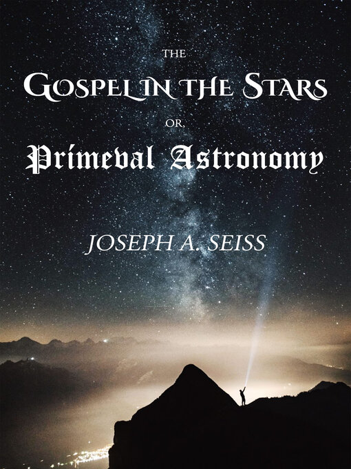 Title details for The Gospel in the Stars by Joseph A. Seiss - Available